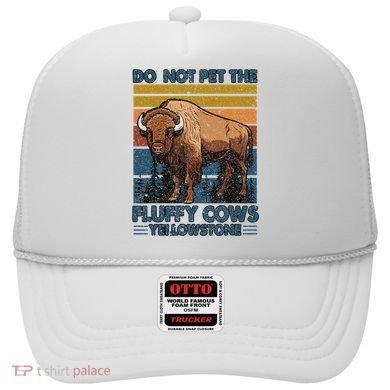 Do Not Pet The Fluffy Cows Buffalo & Bison Yellowstone Park Hat