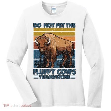 Do Not Pet The Fluffy Cows Buffalo & Bison Yellowstone Park Women's Long Sleeve Shirt