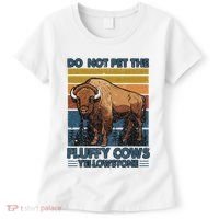 Do Not Pet The Fluffy Cows Buffalo & Bison Yellowstone Park Women's T-Shirt thumb 0