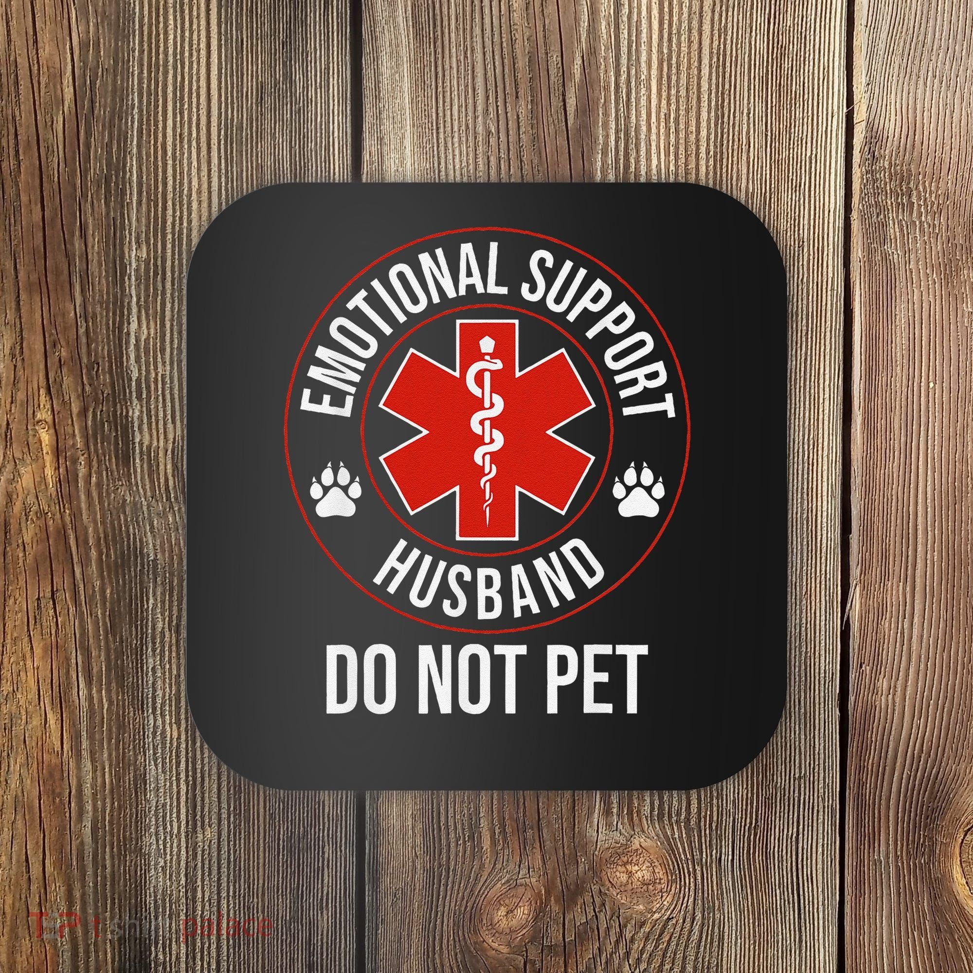 Do Not Pet Emotional Support Husband Humor Coaster