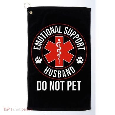 Do Not Pet Emotional Support Husband Humor Golf Towel