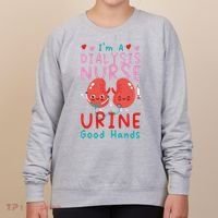 Dialysis Nurse Pun I'm A Dialysis Nurse Urine Good Hands Women's Sweatshirt thumb 0