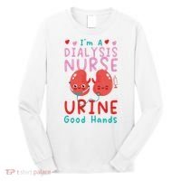 Dialysis Nurse Pun I'm A Dialysis Nurse Urine Good Hands Long Sleeve Shirt thumb 0