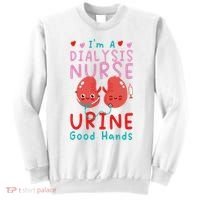 Dialysis Nurse Pun I'm A Dialysis Nurse Urine Good Hands Sweatshirt thumb 0