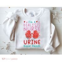 Dialysis Nurse Pun I'm A Dialysis Nurse Urine Good Hands Sweatshirt thumb 2