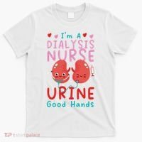 Dialysis Nurse Pun I'm A Dialysis Nurse Urine Good Hands T-Shirt thumb 0