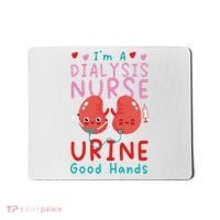 Dialysis Nurse Pun I'm A Dialysis Nurse Urine Good Hands Mousepad thumb 0