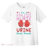 Dialysis Nurse Pun I'm A Dialysis Nurse Urine Good Hands Toddler T-Shirt thumb 0