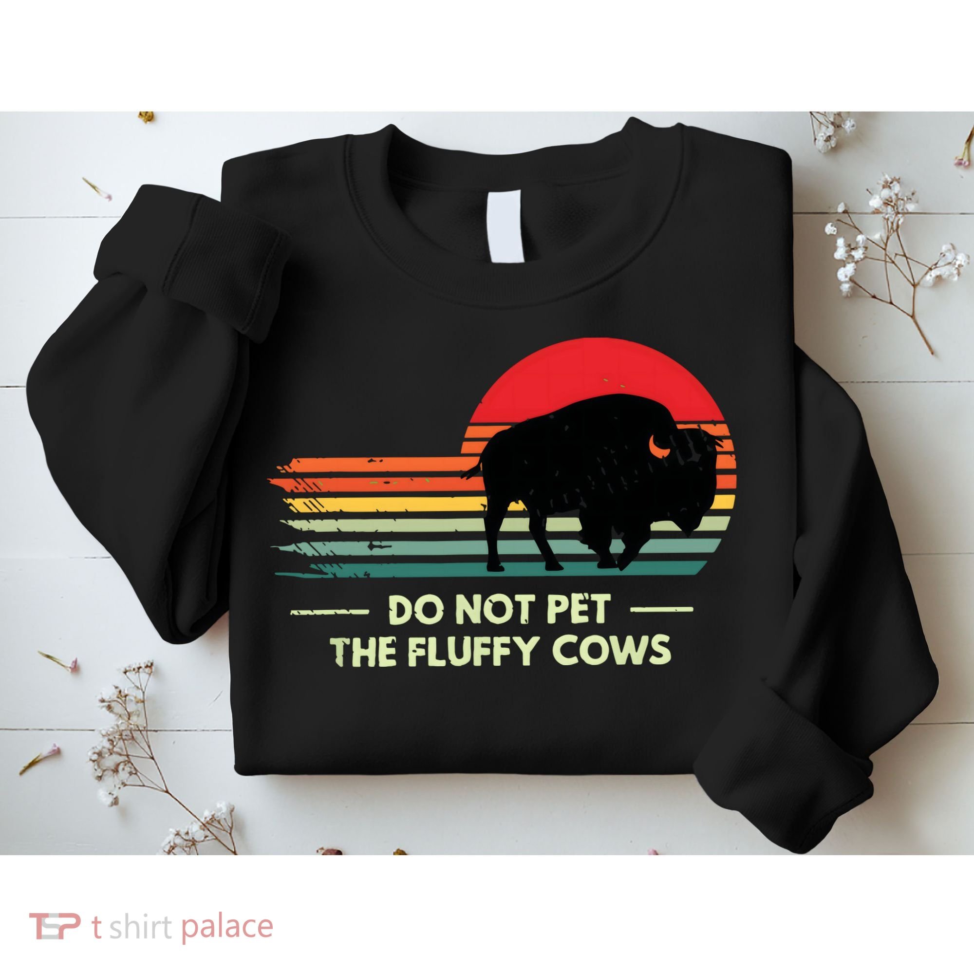 Do Not Pet The Fluffy Cows Bison Lover Sweatshirt