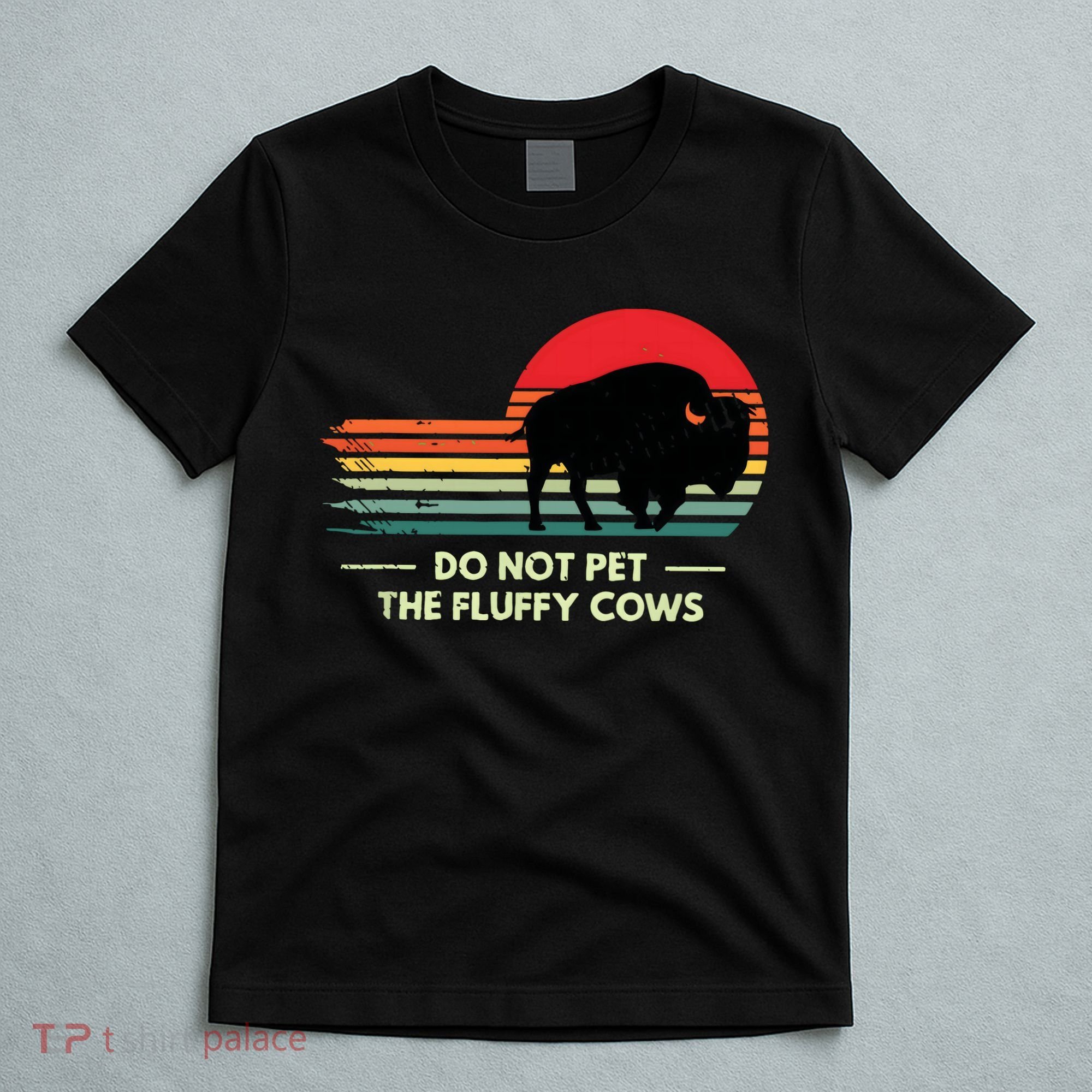Do Not Pet The Fluffy Cows Bison Lover T-Shirt
