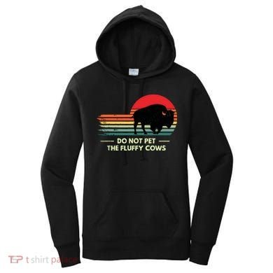 Do Not Pet The Fluffy Cows Bison Lover Women's Hoodie