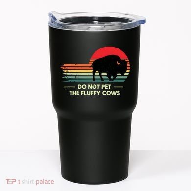 Do Not Pet The Fluffy Cows Bison Lover Tumbler