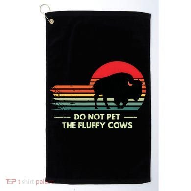 Do Not Pet The Fluffy Cows Bison Lover Golf Towel