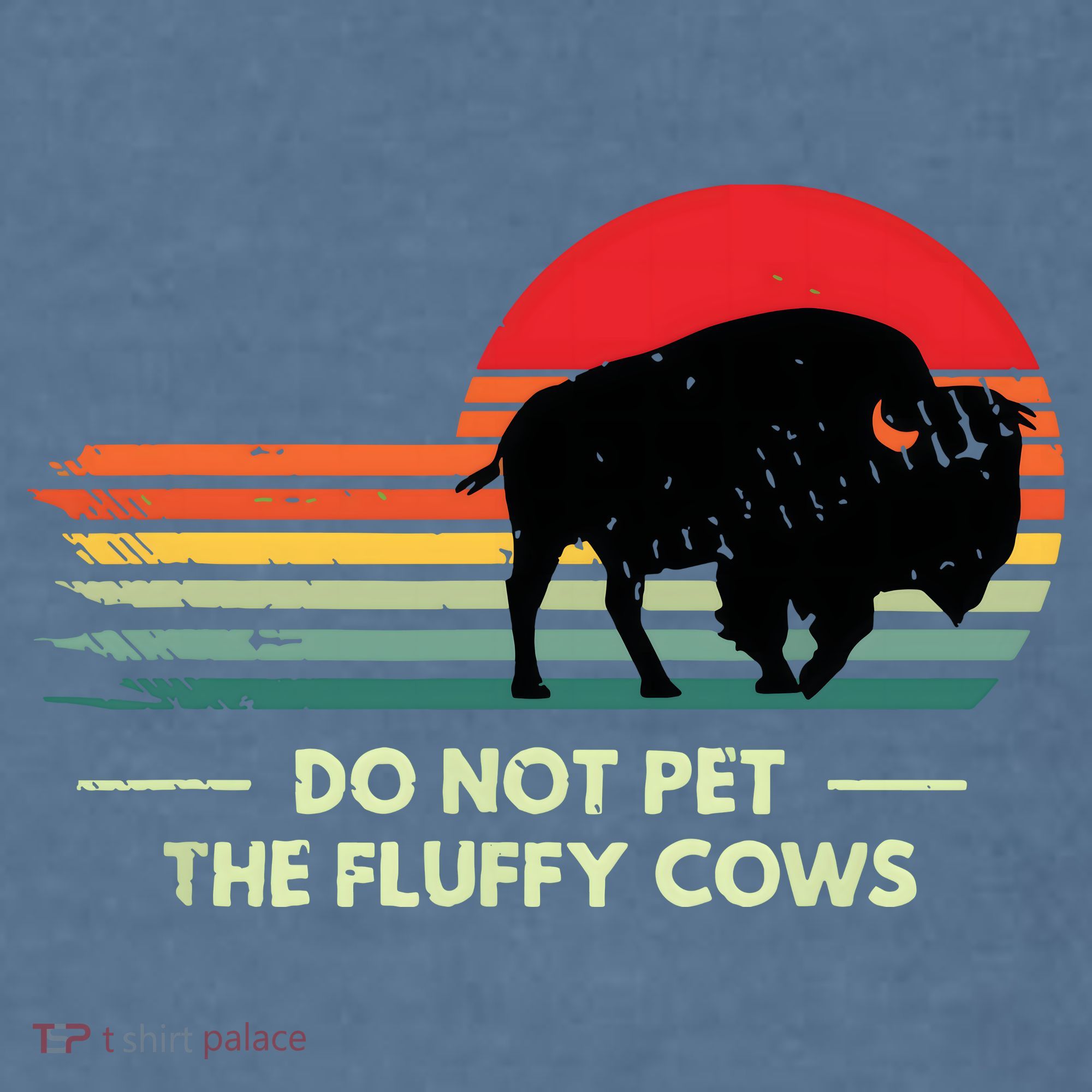 Do Not Pet The Fluffy Cows Bison Lover Garment-Dyed Sweatshirt
