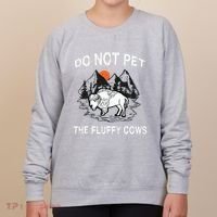 Do Not Pet The Fluffy Cows Funny Bison Gift Yellowstone Park Women's Sweatshirt thumb 0