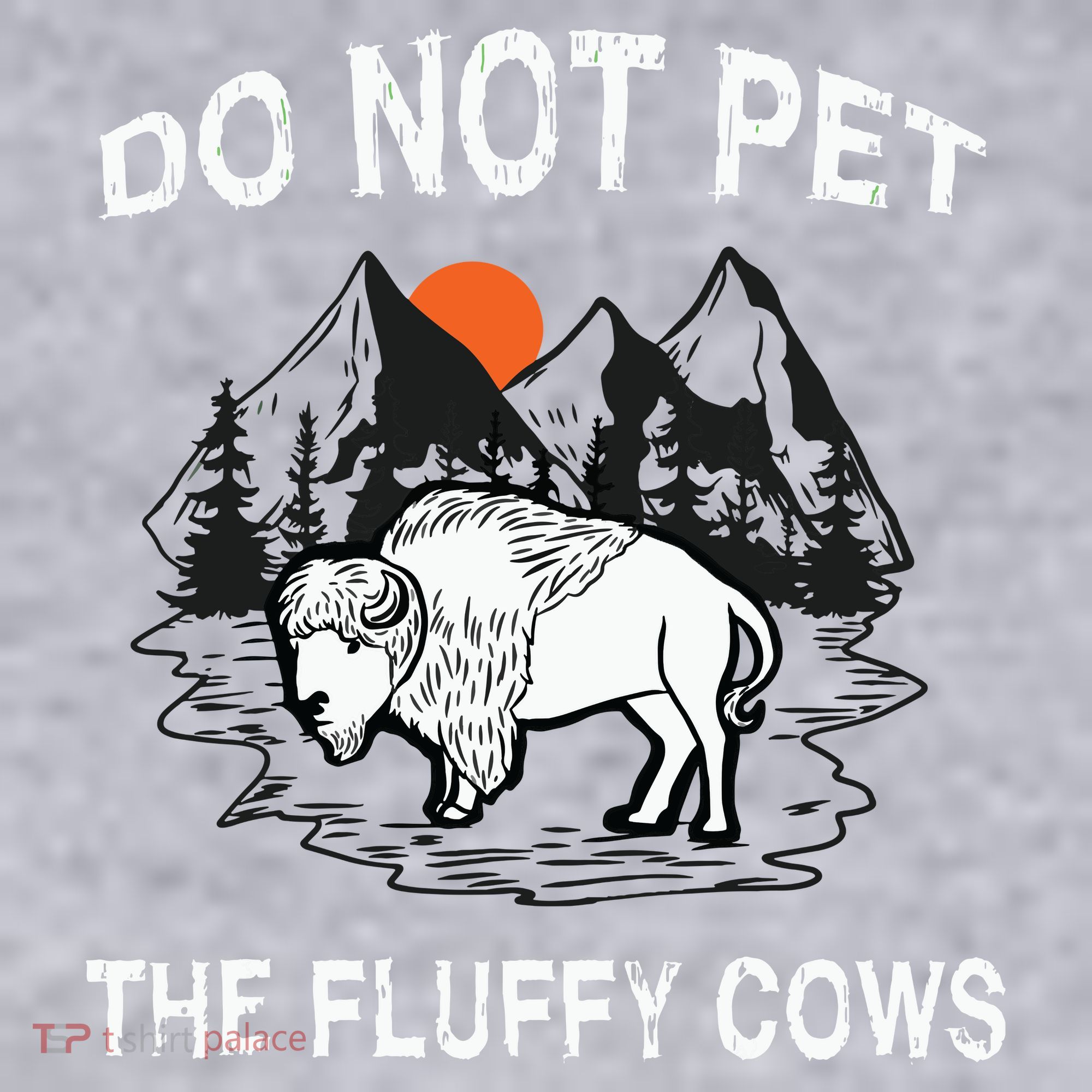 Do Not Pet The Fluffy Cows Funny Bison Gift Yellowstone Park Women's Sweatshirt