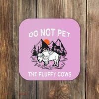 Do Not Pet The Fluffy Cows Funny Bison Gift Yellowstone Park Coaster thumb 0