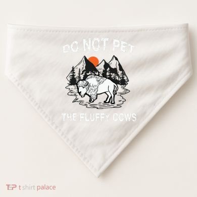 Do Not Pet The Fluffy Cows Funny Bison Gift Yellowstone Park USA-Made Doggie Bandana