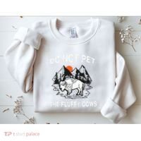 Do Not Pet The Fluffy Cows Funny Bison Gift Yellowstone Park Sweatshirt thumb 2