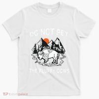 Do Not Pet The Fluffy Cows Funny Bison Gift Yellowstone Park T-Shirt thumb 0