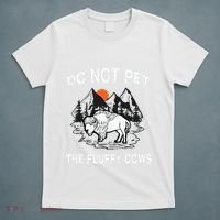 Do Not Pet The Fluffy Cows Funny Bison Gift Yellowstone Park T-Shirt thumb 5