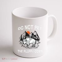 Do Not Pet The Fluffy Cows Funny Bison Gift Yellowstone Park Coffee Mug thumb 1