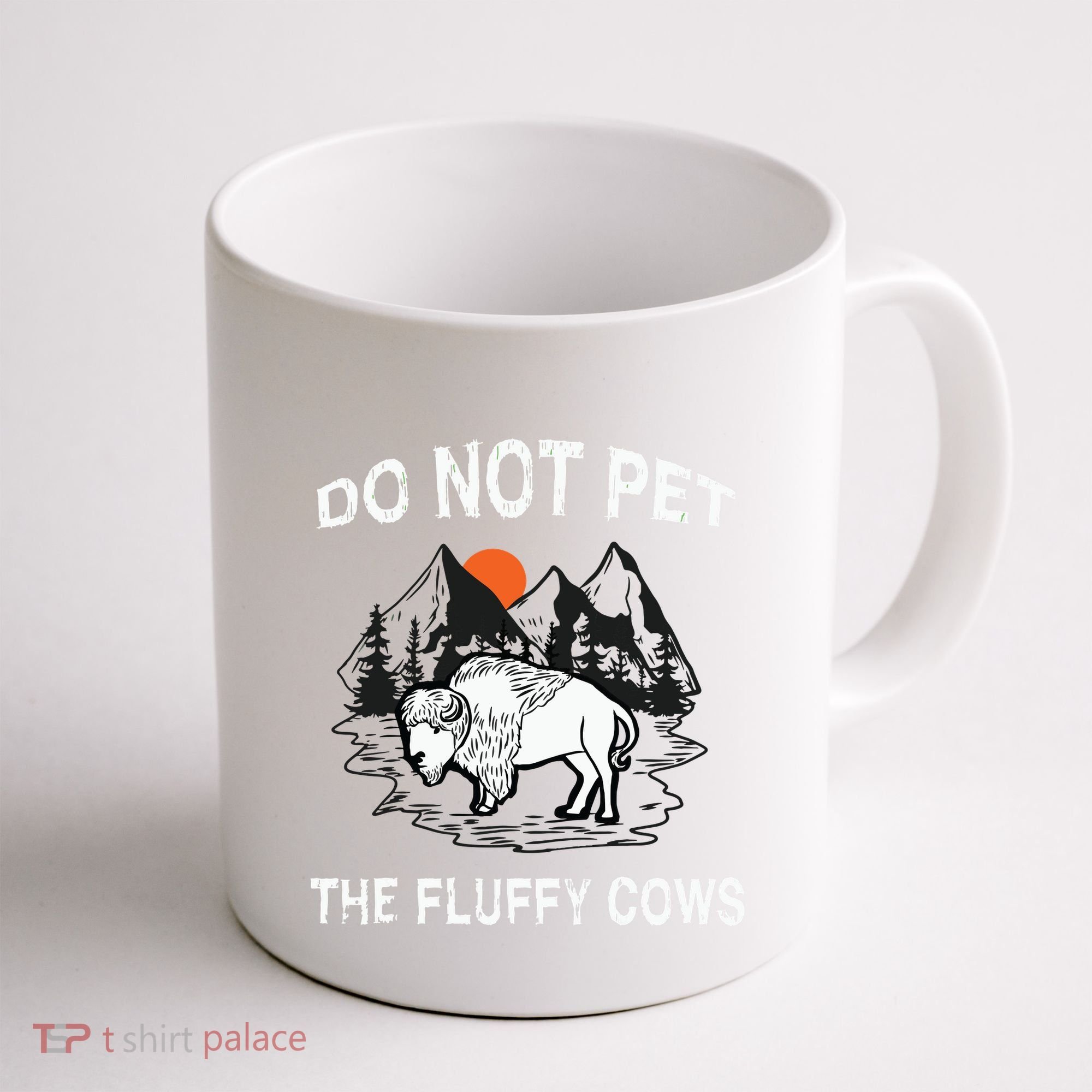 Do Not Pet The Fluffy Cows Funny Bison Gift Yellowstone Park Coffee Mug