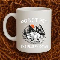 Do Not Pet The Fluffy Cows Funny Bison Gift Yellowstone Park Coffee Mug thumb 2