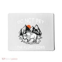 Do Not Pet The Fluffy Cows Funny Bison Gift Yellowstone Park Mousepad thumb 0