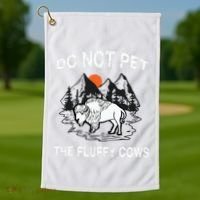Do Not Pet The Fluffy Cows Funny Bison Gift Yellowstone Park Golf Towel thumb 1