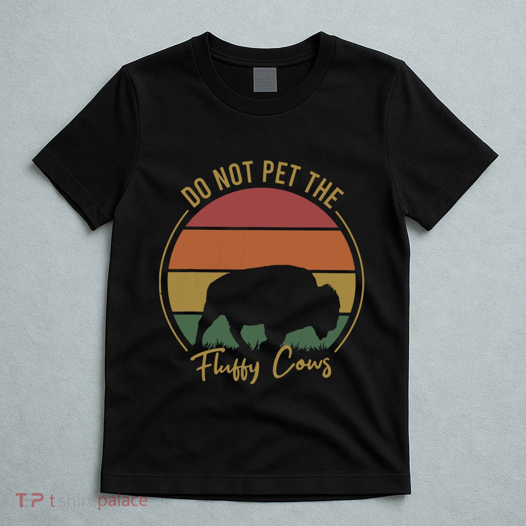 Do Not Pet The Fluffy Cows Funny Bison Yellowstone Park T-Shirt