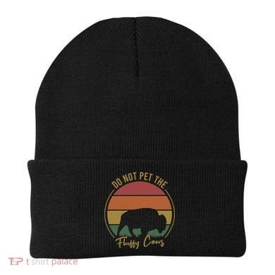 Do Not Pet The Fluffy Cows Funny Bison Yellowstone Park Beanie