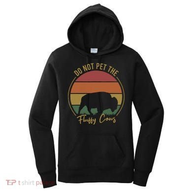 Do Not Pet The Fluffy Cows Funny Bison Yellowstone Park Women's Hoodie