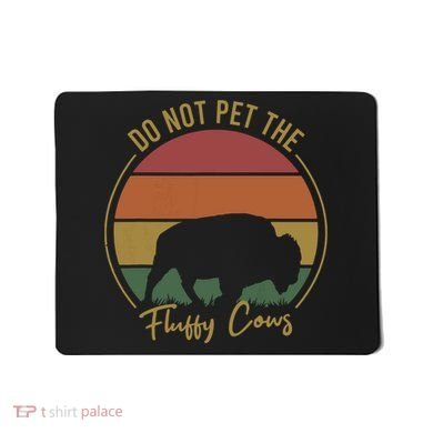 Do Not Pet The Fluffy Cows Funny Bison Yellowstone Park Mousepad