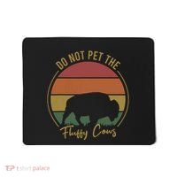 Do Not Pet The Fluffy Cows Funny Bison Yellowstone Park Mousepad thumb 0