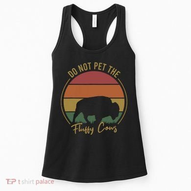 Do Not Pet The Fluffy Cows Funny Bison Yellowstone Park Women's Tank Top