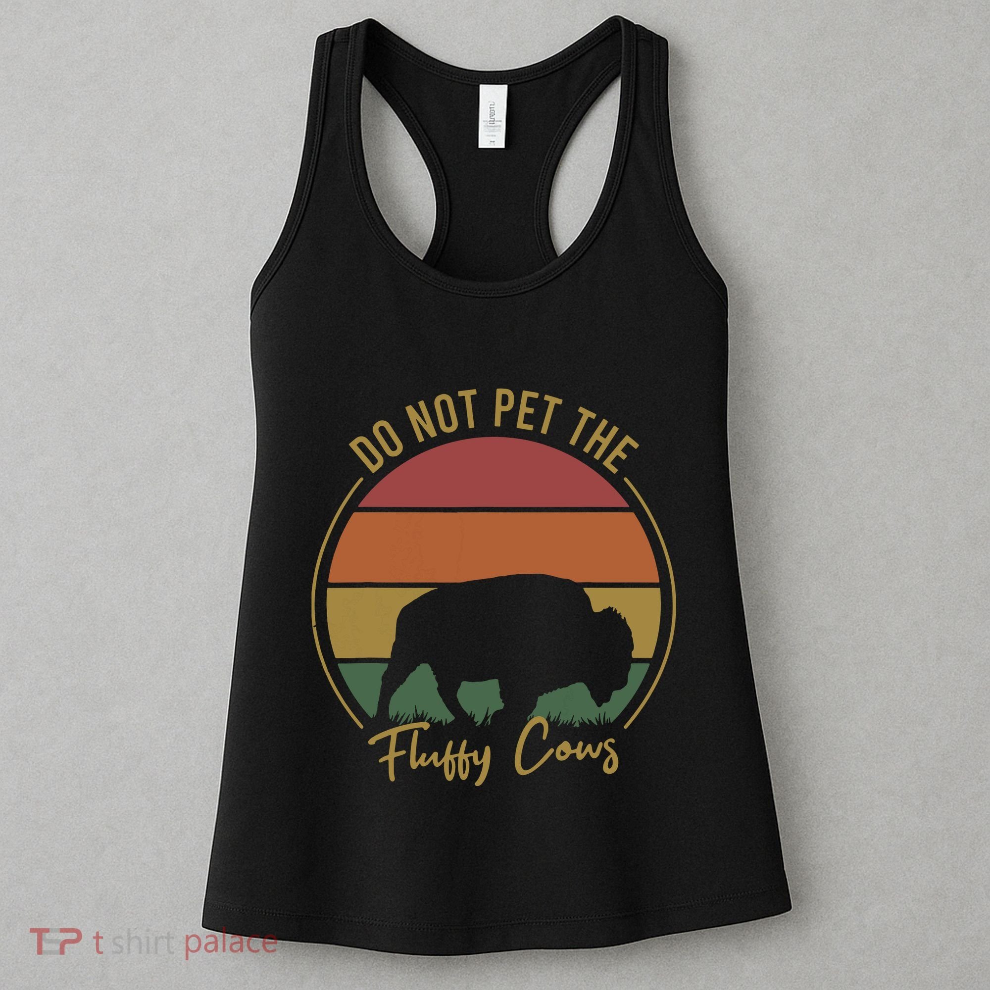 Do Not Pet The Fluffy Cows Funny Bison Yellowstone Park Women's Tank Top