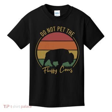 Do Not Pet The Fluffy Cows Funny Bison Yellowstone Park Kids T-Shirt