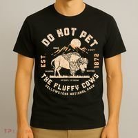 Do Not Pet The Fluffy Cows Bison Yellowstone National Park T-Shirt thumb 3