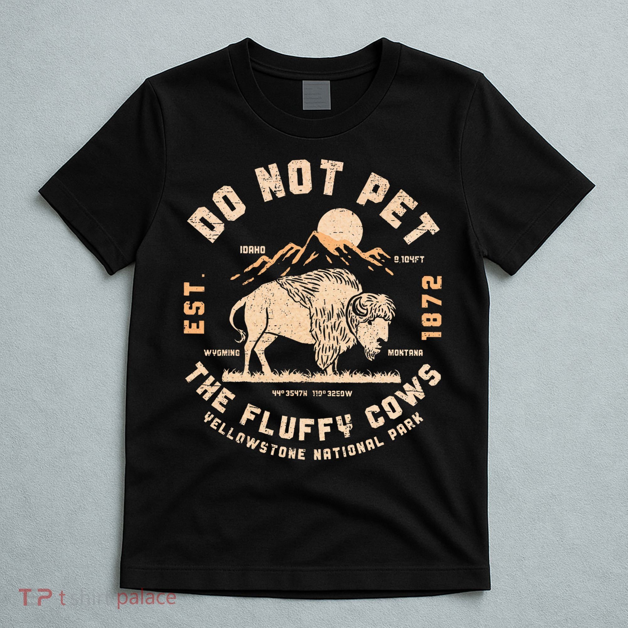 Do Not Pet The Fluffy Cows Bison Yellowstone National Park T-Shirt