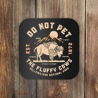 Do Not Pet The Fluffy Cows Bison Yellowstone National Park Coaster thumb 0