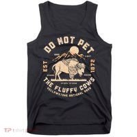 Do Not Pet The Fluffy Cows Bison Yellowstone National Park Tank Top thumb 0