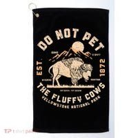 Do Not Pet The Fluffy Cows Bison Yellowstone National Park Golf Towel thumb 0