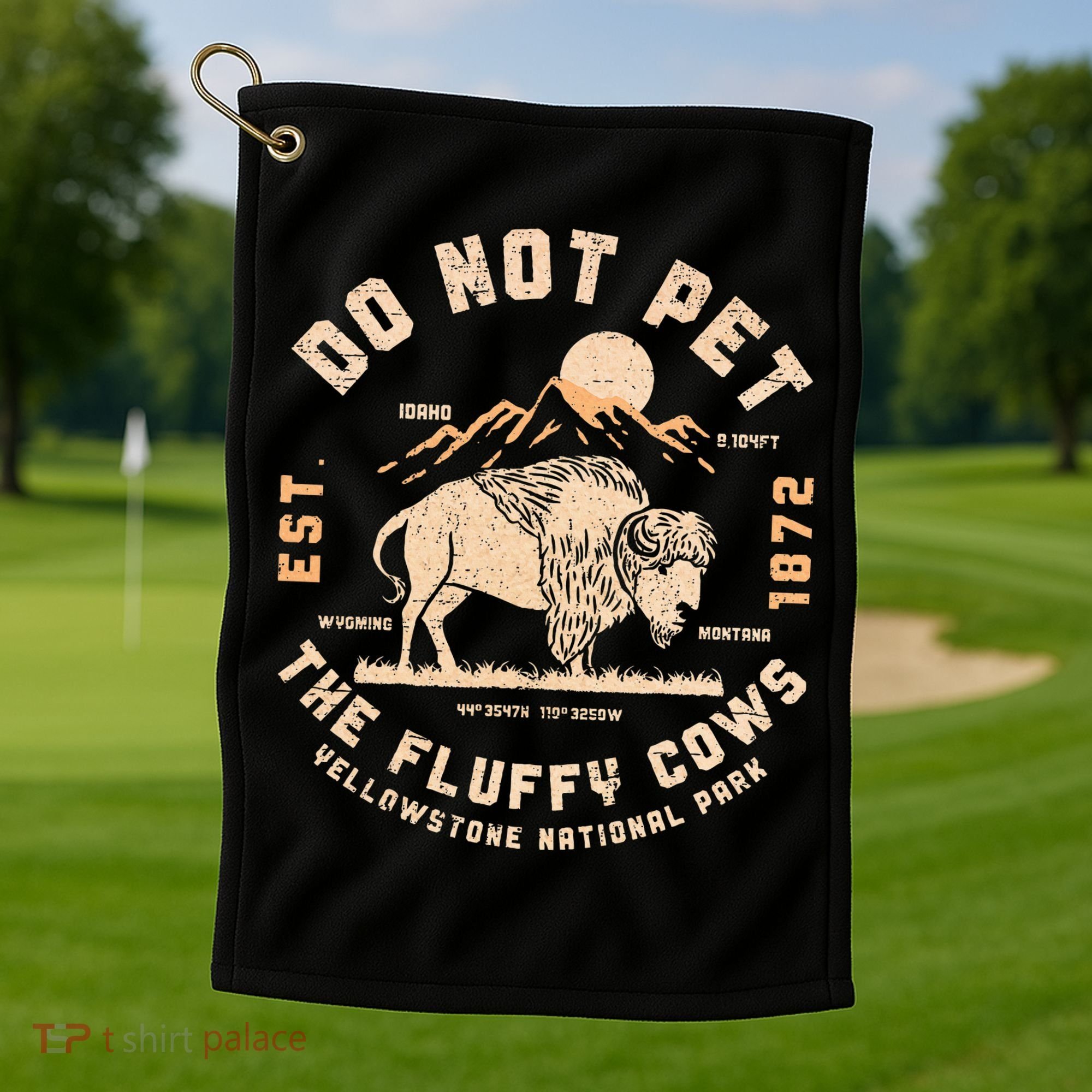 Do Not Pet The Fluffy Cows Bison Yellowstone National Park Golf Towel