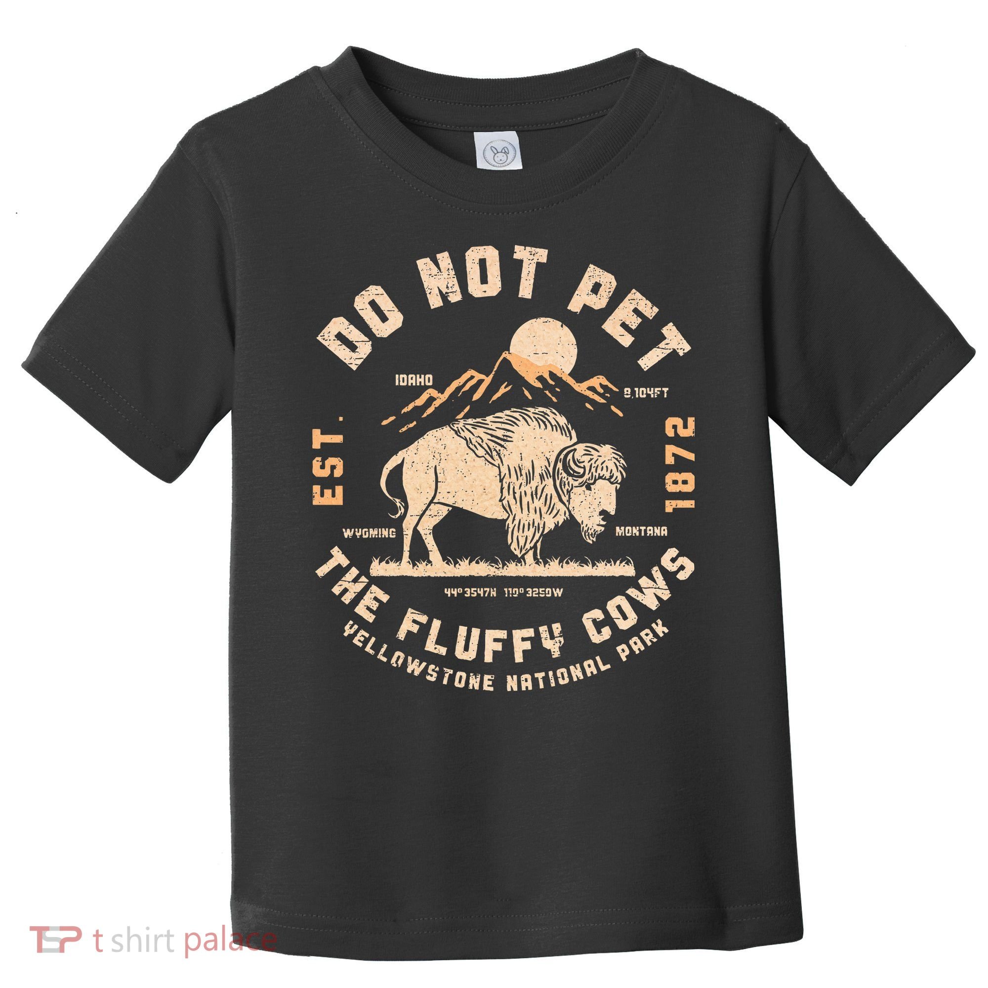 Do Not Pet The Fluffy Cows Bison Yellowstone National Park Toddler T-Shirt
