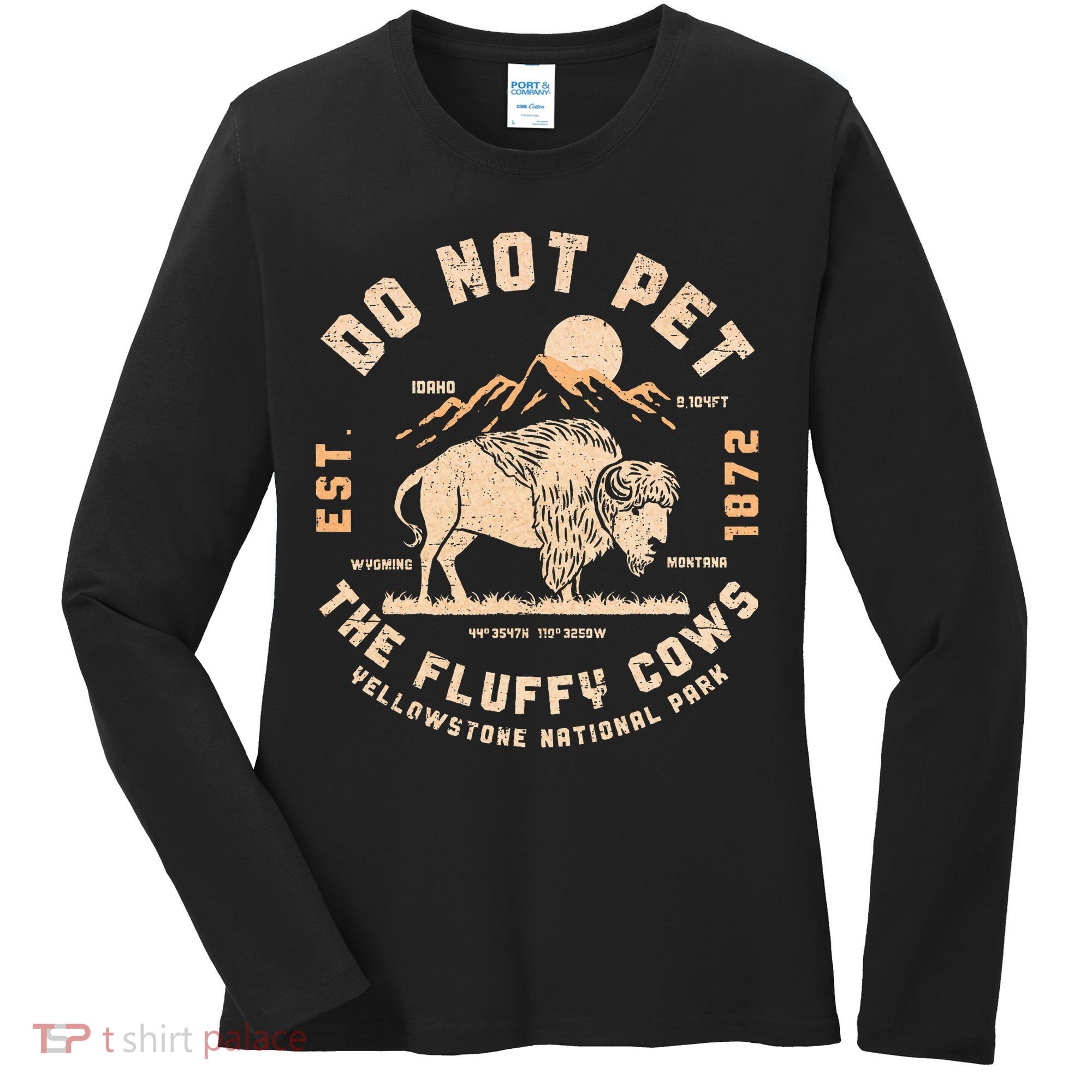 Do Not Pet The Fluffy Cows Bison Yellowstone National Park Women's Long Sleeve Shirt