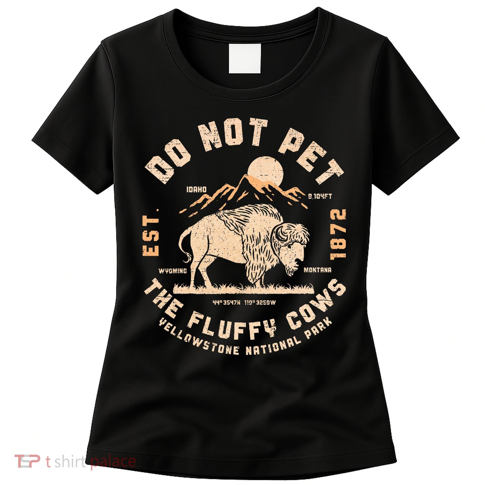 Do Not Pet The Fluffy Cows Bison Yellowstone National Park Women's T-Shirt