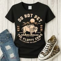 Do Not Pet The Fluffy Cows Bison Yellowstone National Park Women's T-Shirt thumb 3