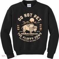 Do Not Pet The Fluffy Cows Bison Yellowstone National Park Kids Sweatshirt thumb 0