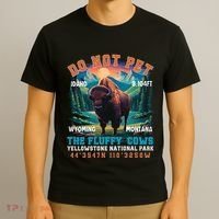 Do Not Pet The Fluffy Cows Bison Yellowstone National Park T-Shirt thumb 3